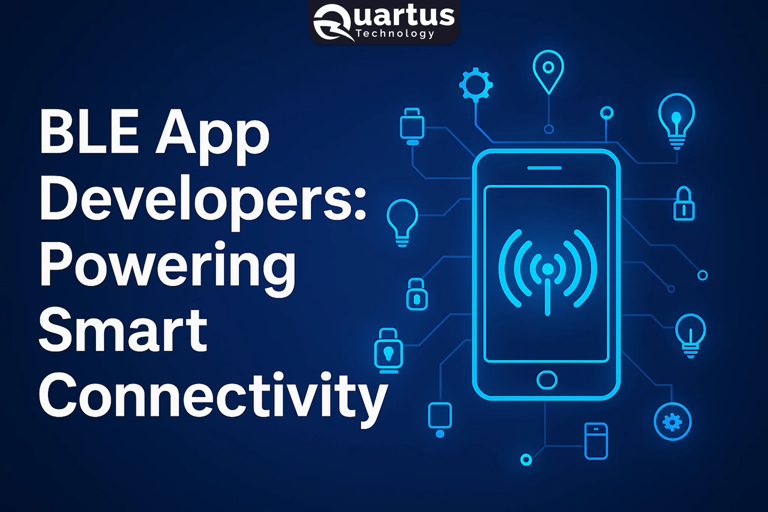 BLE App Developers: Building the Invisible Bridge Between Devices and the Future