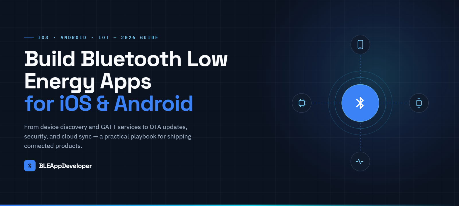 BLE App Development in 2026: How to Build Bluetooth Low Energy Apps for iOS and Android